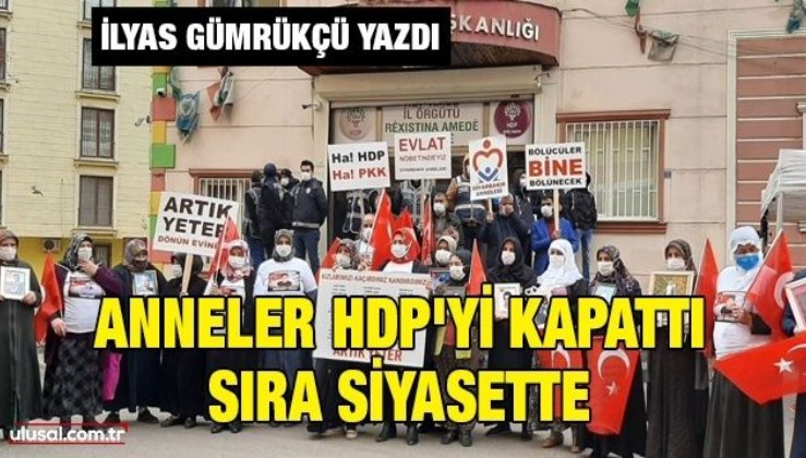 Anneler HDP'yi kapattı, sıra siyasette