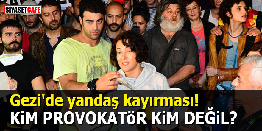 Gezi'de yandaş kayırması! Kim provokatör kim değil?