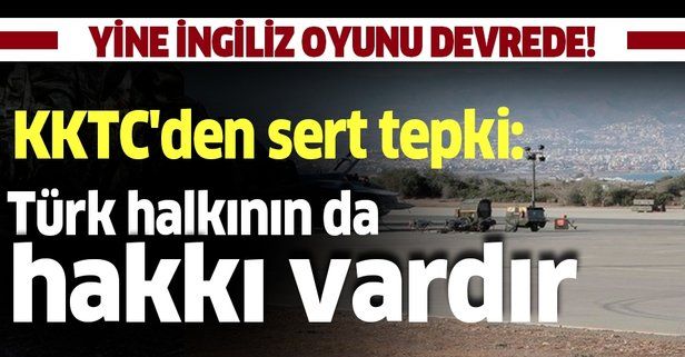 KKTC'den, İngiliz üslerinin bir kısmının sivil kullanıma açılmasına karşı açıklama: Türk halkının da hakkı vardır
