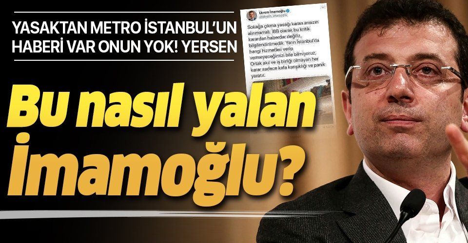 Sokağa çıkma yasağından Metro İstanbul’un haberi var, Ekrem İmamoğlu’nun haberi yok!