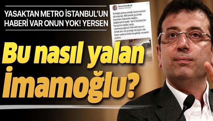 Sokağa çıkma yasağından Metro İstanbul’un haberi var, Ekrem İmamoğlu’nun haberi yok!