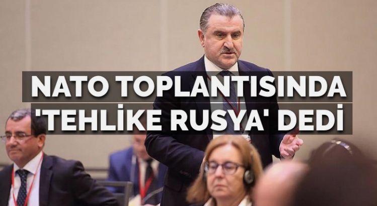 AKP’li temsilci, NATO toplantısında ‘Asıl tehlike Rusya’ dedi