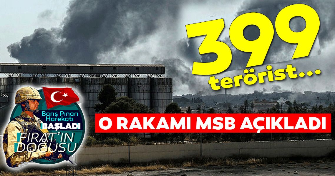 Barış Pınarı Harekatı kapsamında etkisiz hale getirilen terörist sayısı 399 oldu