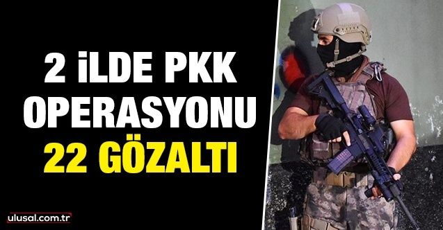 Diyarbakır merkezli 2 ilde terör örgütü PKK operasyonu: 22 gözaltı