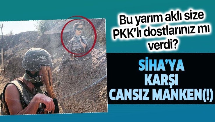 Ermenistan'dan PKK taktiği: Mevzilere manken yerleştirdiler!