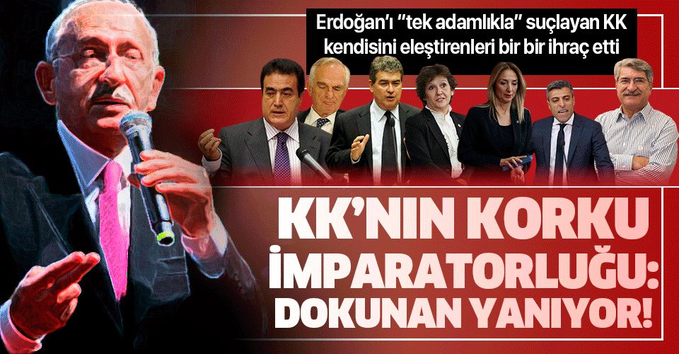 Kemal Kılıçdaroğlu’nun korku imparatorluğu! Kendisini eleştirenleri bir bir ihraç etti.
