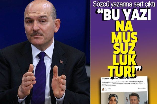 Bakan Soylu'dan, haysiyet cellatlığına soyunan Sözcü yazarı Saygı Öztürk'e çok sert tepki: Bu yazı namussuzluktur!