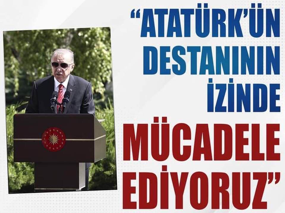 Cumhurbaşkanı Erdoğan: Atatürk'ün destanının izinde mücadele ediyoruz
