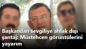 CHP'de yasak aşk skandalı! İlçe başkanından eski sevgiliye ahlak dışı şantaj: Müstehcen görüntülerini yayarım