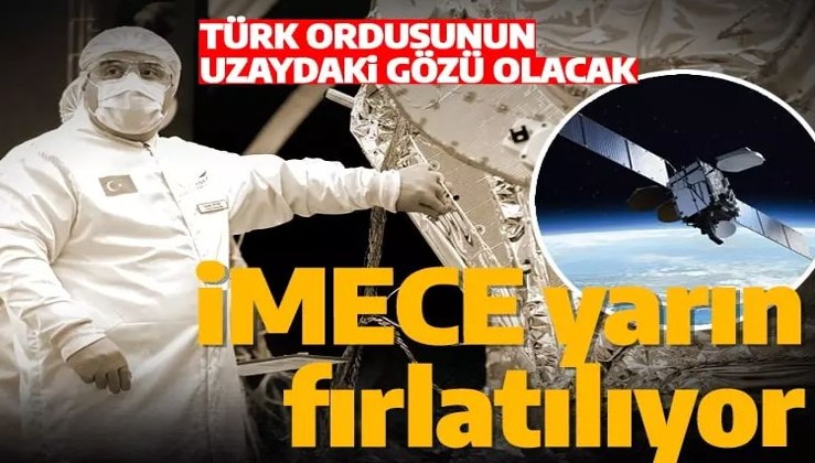 İMECE'de heyecanlı bekleyiş! Bakan Varank duyurdu: Türk ordusunun uzaydaki gözü olacak