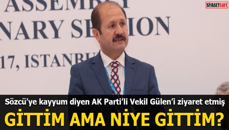 Sözcü'ye kayyum diyen AK Partili Vekil Gülen'i ziyaret etmiş