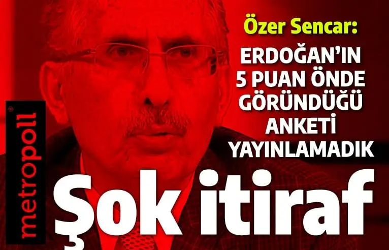 Metropol'den çarpıcı itiraf: Erdoğan'ın önde olduğu anketi yayınlamadık