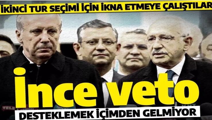 CHP heyetine Muharrem İnce'den veto: İçimden gelmiyor!