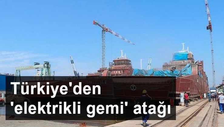 Türkiye'den 'elektrikli gemi' atağı