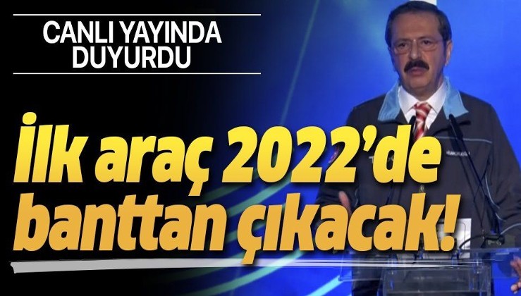 Rifat Hisarcıklıoğlu: İlk yerli otomobilimiz 20220'de banttan çıkacak.
