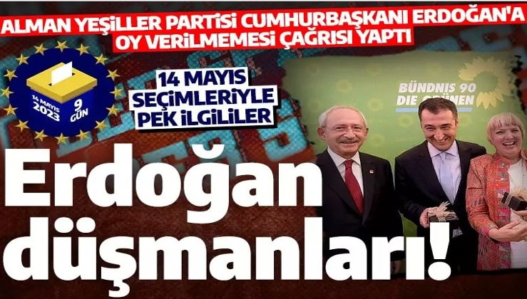 Alman Yeşiller Partisi'nden Erdoğan düşmanlığı: Erdoğan'a oy vermeyin!