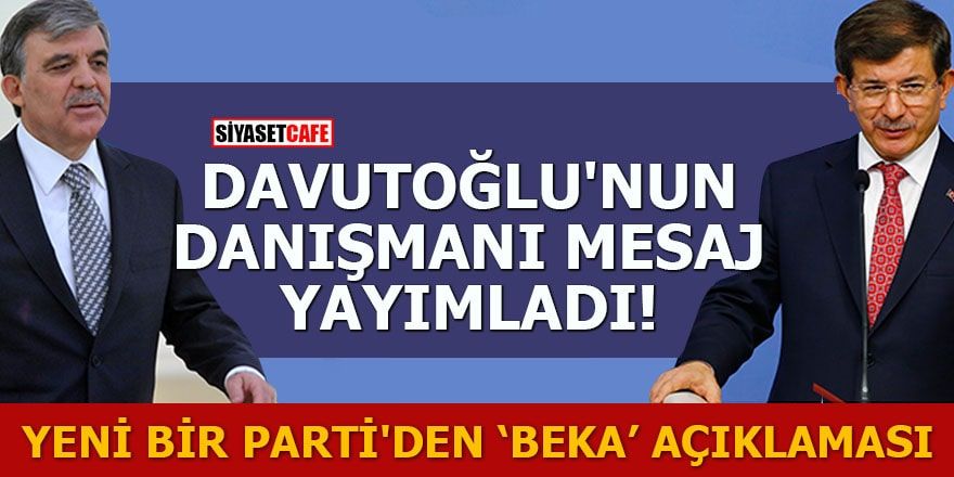 Davutoğlu'nun danışmanı mesaj yayımladı Yeni bir parti'den 'beka' açıklaması