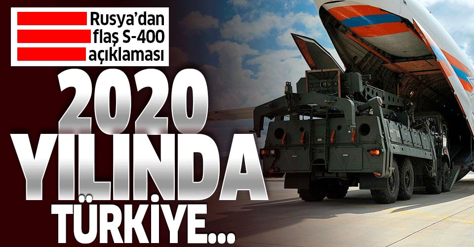 Rusya'dan son dakika S400 açıklaması! Türkiye 2020 yılında....