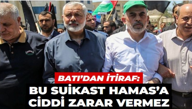 Batı’dan itiraf: Bu suikast HAMAS’a ciddi zarar vermez