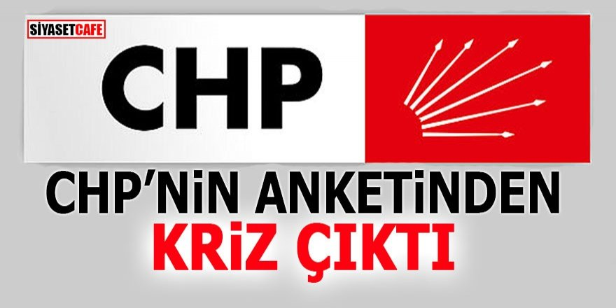 CHP'nin anketinden kriz çıktı