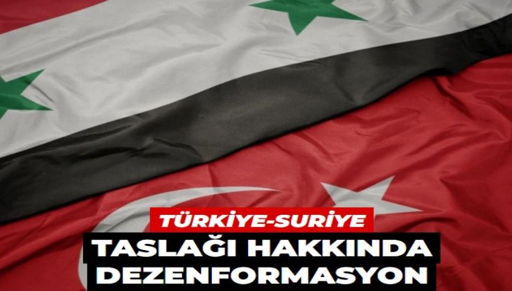 Türkiye-Suriye taslağı hakkında dezenformasyon