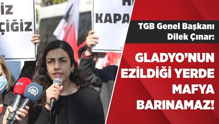 TGB Genel Başkanı Dilek Çınar: Gladyo'nun ezildiği yerde mafya barınamaz!