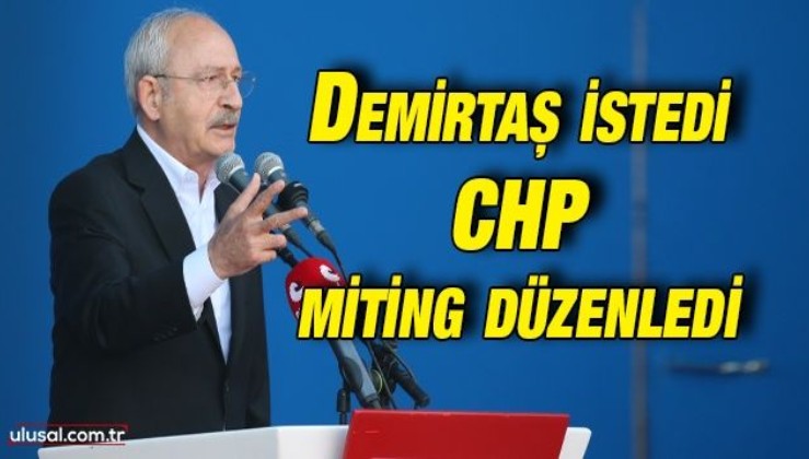 Selahattin Demirtaş istedi CHP miting düzenledi
