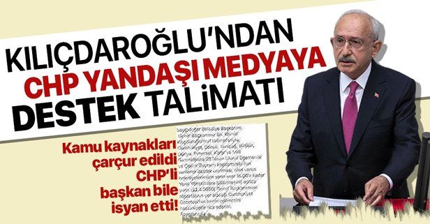Kılıçdaroğlu'ndan CHP'li belediyelere CHP yandaşı medyaya destek talimatı! Kaynaklar böyle çarçur edildi