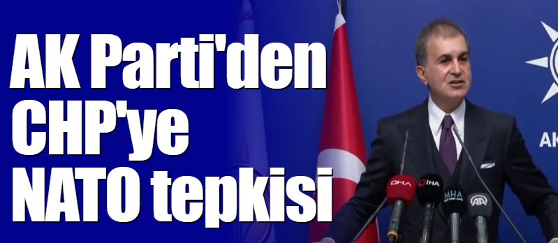 AK Parti'den CHP'ye NATO tepkisi
