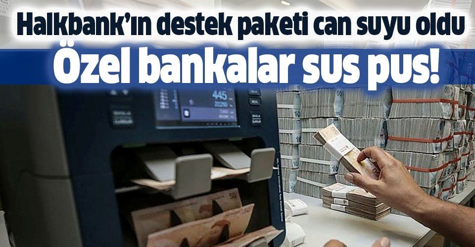 Halkbank'ın destek paketi Kovid19'a karşı esnafa can suyu oldu! Özel bankalardan hala ses yok