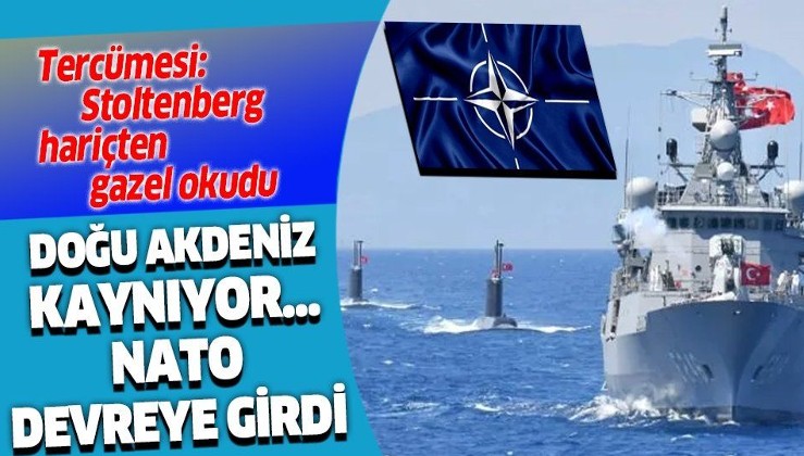 NATO Genel Sekreteri Jens Stoltenberg: Doğu Akdeniz'deki durum uluslararası hukuka uygun şekilde çözülmeli