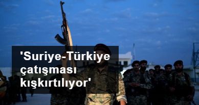 'ÖSO, Suriye ve Türkiye orduları arasında bir çatışmayı kışkırtmak istiyordu'