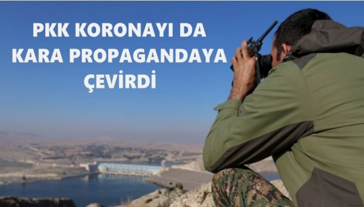 PKK ‘korona’yı da kara propagandaya çevirdi