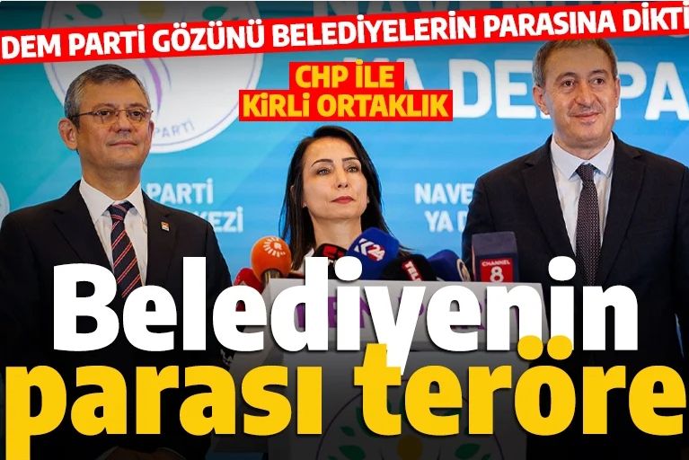 CHP'nin ortağı DEM Partisi gözünü İstanbul ve İzmir belediyelerine dikti! DEM, teröre finansman sağlamak için belediyeleri kullanacak!