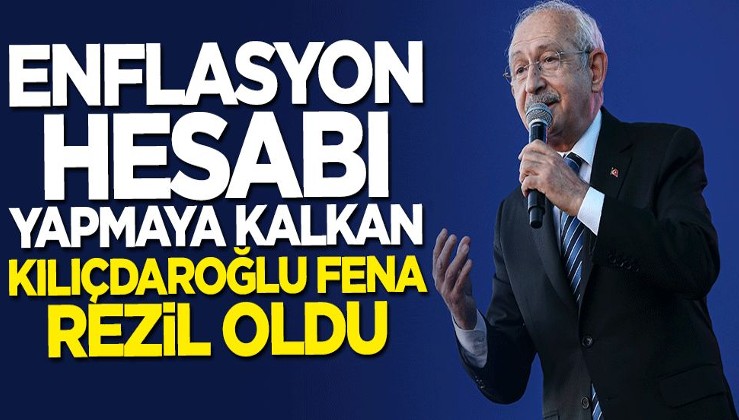 Enflasyon hesabı yapmaya kalkan Kılıçdaroğlu fena rezil oldu