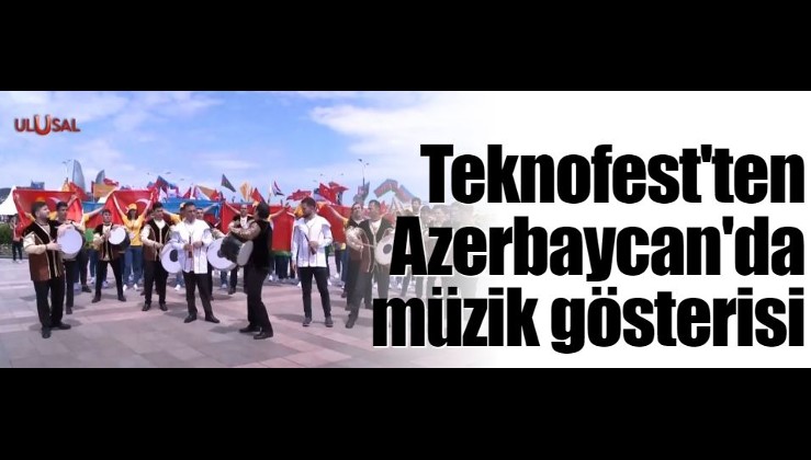 Teknofest'ten Azerbaycan'da müzik gösterisi
