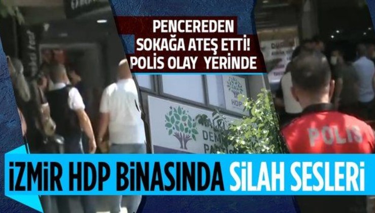 SON DAKİKA: İzmir HDP il binasında silah sesleri! 1 kişi hayatını kaybetti