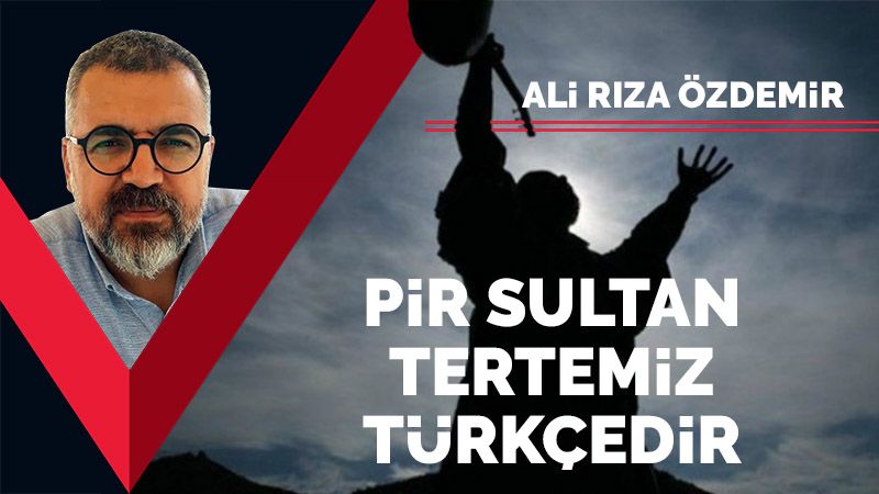 Pir Sultan, tertemiz Türkçedir