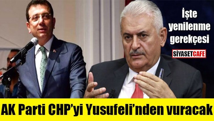 AK Parti CHP’yi İstanbul’da Yusufeli’nden vuracak!