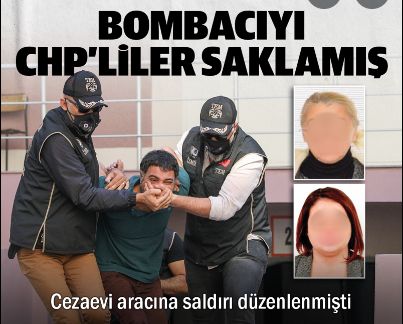 Bombacıyı CHP'liler saklamış: Cezaevi servisine saldırı düzenlemişti
