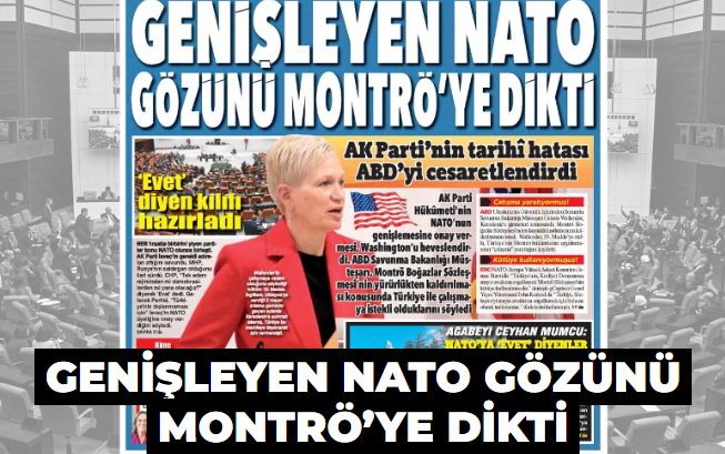Genişleyen NATO gözünü Montrö’ye dikti! AK Parti’nin tarihî hatası ABD’yi cesaretlendirdi