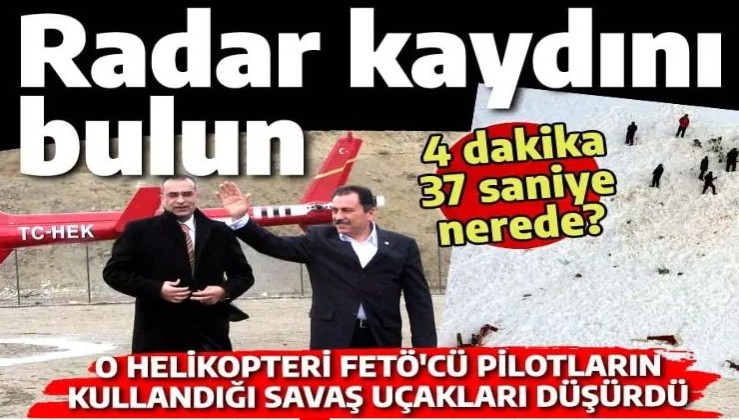 Saklanan radar kayıtlarını bulun: Muhsin Yazıcıoğlu'nun helikopterini savaş uçakları düşürdü