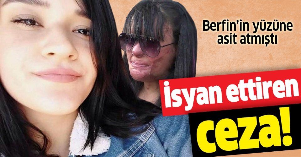 Son dakika: Berfin Özek'in yüzüne asit atan eski erkek arkadaşının cezası belli oldu.