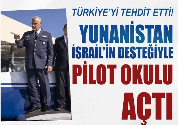 Yunanistan, İsrail'in desteğiyle pilot okulu açtı: Türkiye'yi tehdit etti