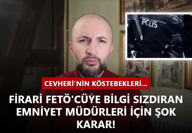 Firari FETÖ'cü Cevheri Güven'e bilgi sızdıran Emniyet Müdürlerine şok! İddianame kabul edildi...