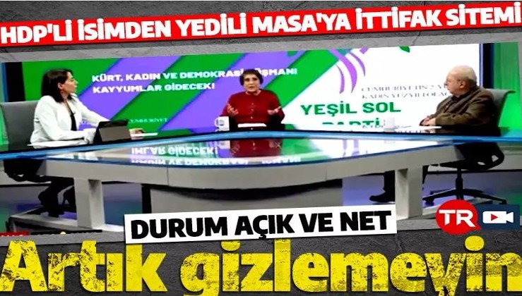 HDP’li isim bile Yedili Masa'ya ittifak siteminde bulundu: Artık gizlemeyin!