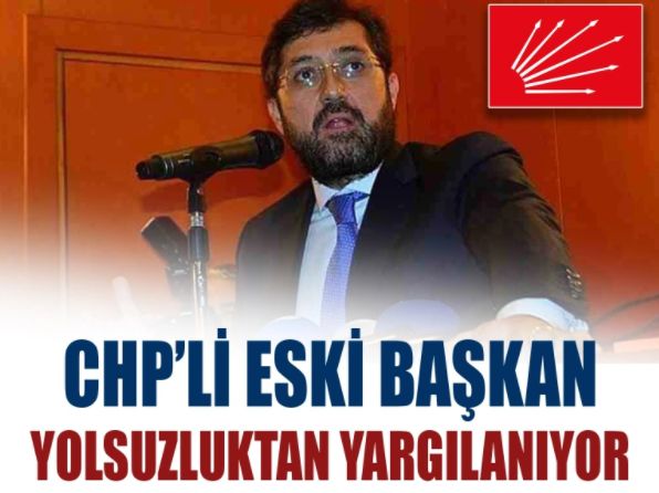 CHP'li eski başkan yolsuzluktan yargılanıyor
