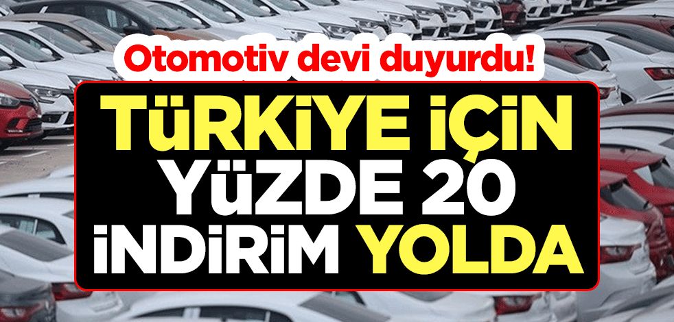 Otomotiv devi duyurdu! Türkiye için yüzde 20 indirim yolda