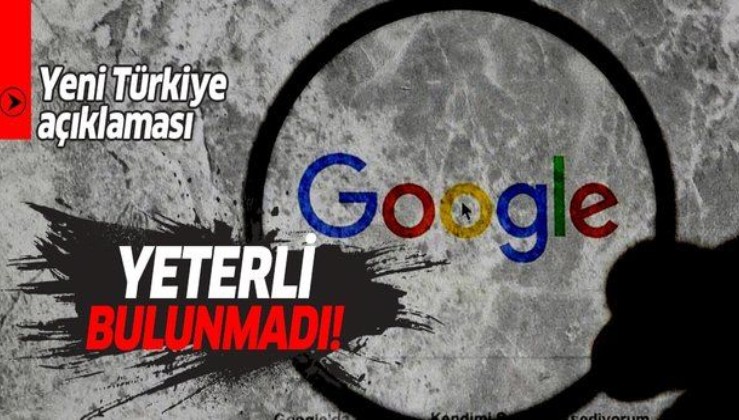Google'dan yeni Türkiye açıklaması!.