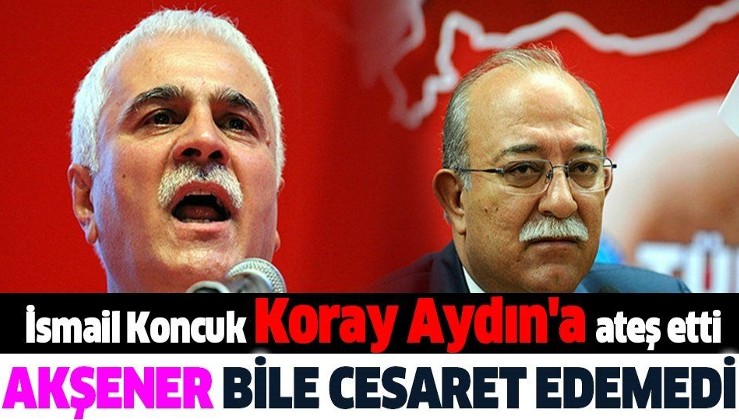 İYİ Partili İsmail Koncuk, Teşkilat Başkanı Koray Aydın'ın ihracını istedi! İP'teki derin kavganın detayları...